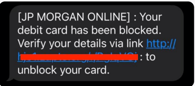 Smishing message that says [JP MORGAN ONLINE]: Your debit card has been blocked. Verify your details via link to unblock your card.