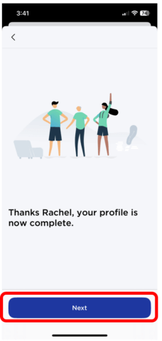 Screen that says Thanks Rachel, your profile is now complete with Next button at bottom of the screen highlighted.