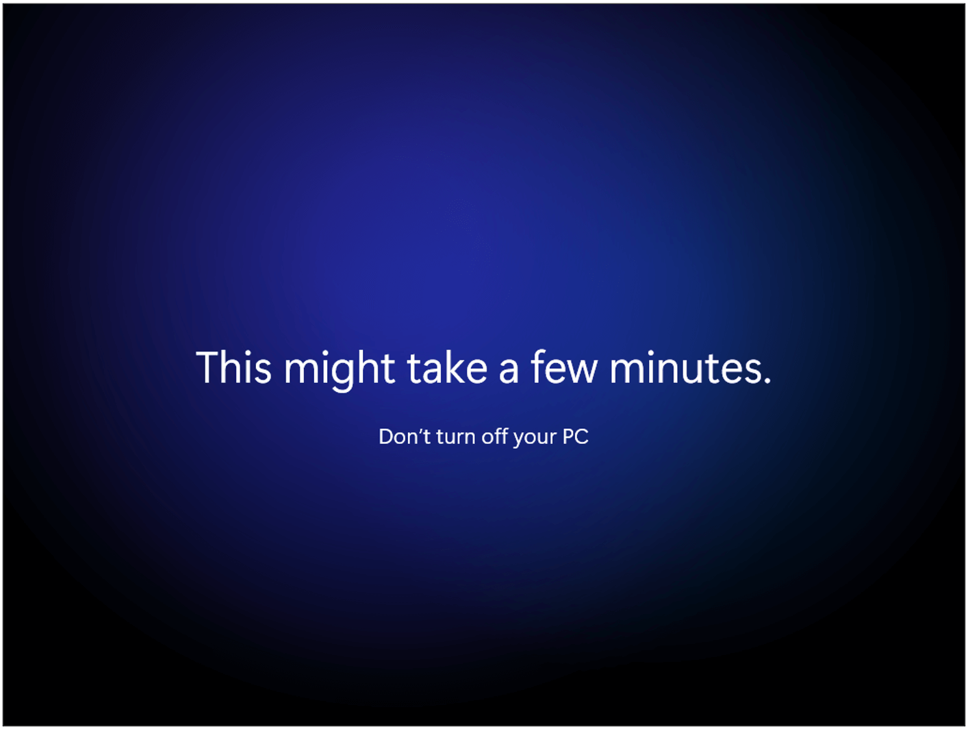 Blue screen that says This might take a few minutes don't turn off your PC.